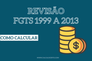 revisão FGTS 1999 a 2013 como calcular